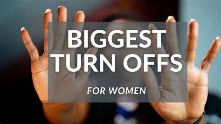 35 biggest turn-offs for women that you should avoid at all cost