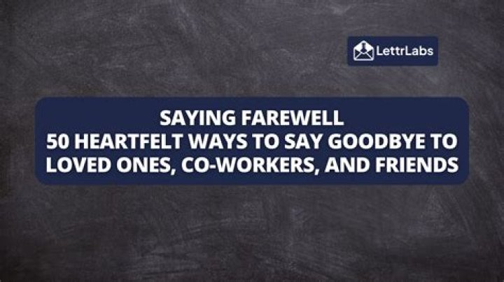 75+ meaningful goodbye quotes for friends and colleagues
