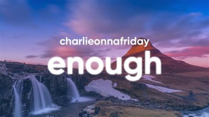 Charlieonnafriday – Enough (Mp3 Download)