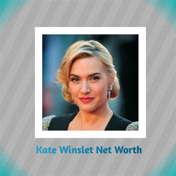 Kate Winslet Net Worth – How Much is Kate Worth?